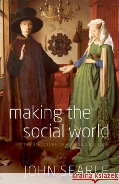 Making the Social World: The Structure of Human Civilization John (University of California, Berkeley) Searle 9780199695263 Oxford University Press - książka