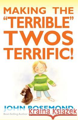 Making the Terrible Twos Terrific!: Volume 16 Rosemond, John 9781449421601 Andrews McMeel Publishing - książka