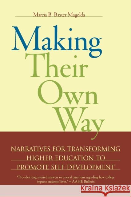 Making Their Own Way: Narratives for Transforming Higher Education to Promote Self-Development Magolda, Marcia B. Baxter 9781579220914 Stylus Publishing (VA) - książka