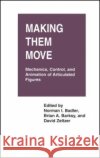 Making Them Move: Mechanics, Control & Animation of Articulated Figures Badler, Norman 9781558601062 Morgan Kaufmann Publishers