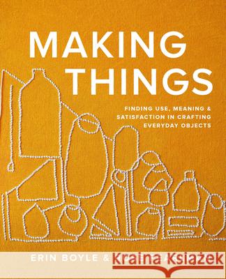 Making Things: Finding Use, Meaning, and Satisfaction in Crafting Everyday Objects Rose Pearlman 9781958417270 Hardie Grant US - książka