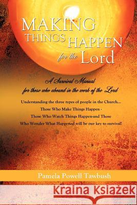 MAKING THINGS HAPPEN For The Lord Pamela Powell Tawbush 9781619966345 Xulon Press - książka