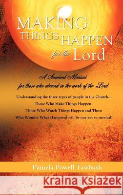 MAKING THINGS HAPPEN For The Lord Pamela Powell Tawbush 9781619966352 Xulon Press - książka