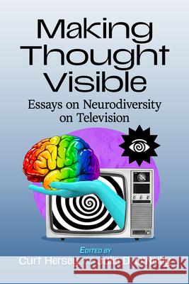 Making Thought Visible: Essays on Neurodiversity on Television Curt Hersey Julie D. O'Reilly 9781476691565 McFarland & Company - książka