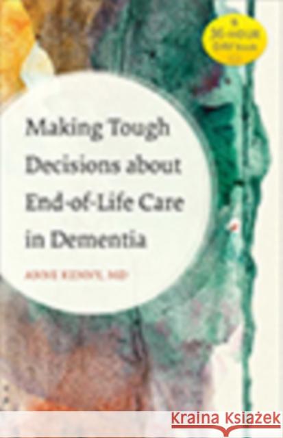 Making Tough Decisions about End-Of-Life Care in Dementia Anne Kenny 9781421426662 Johns Hopkins University Press - książka