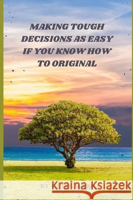 Making tough decisions es easy if you know how to original Kelly Mark   9798359932578 Independently Published - książka