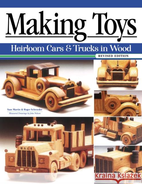 Making Toys, Revised Edition: Heirloom Cars & Trucks in Wood Sam Martin Roger Schroeder 9781497101166 Fox Chapel Publishing - książka