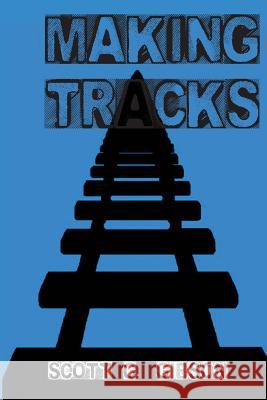 Making Tracks Scott G. Gibson 9781545284728 Createspace Independent Publishing Platform - książka