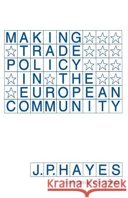 Making Trade Policy in the European Community J. P. Hayes 9781349230891 Palgrave MacMillan - książka