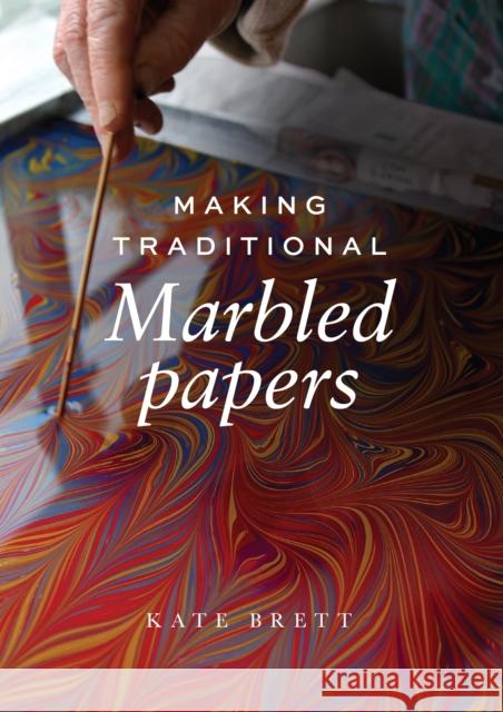 Making Traditional Marbled Papers Kate Brett 9781785009570 The Crowood Press Ltd - książka