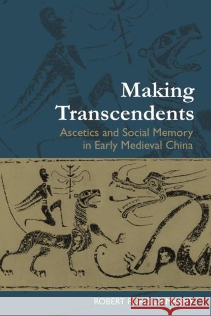 Making Transcendents: Ascetics and Social Memory in Early Medieval China Robert Ford Campany   9780824867461 University of Hawai'i Press - książka