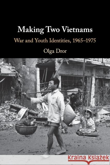 Making Two Vietnams: War and Youth Identities, 1965–1975 Olga Dror (Texas A & M University) 9781108455244 Cambridge University Press - książka