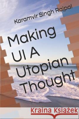 Making UI A Utopian Thought Karamvir Singh Rajpal 9781517124595 Createspace Independent Publishing Platform - książka