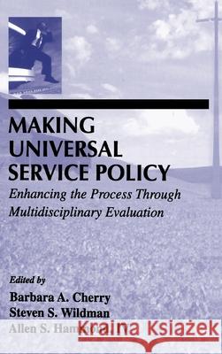 Making Universal Service Policy : Enhancing the Process Through Multidisciplinary Evaluation Richard Ed. Cherry Barbara A. Cherry Allen S., IV Hammond 9780805824568 Lawrence Erlbaum Associates - książka