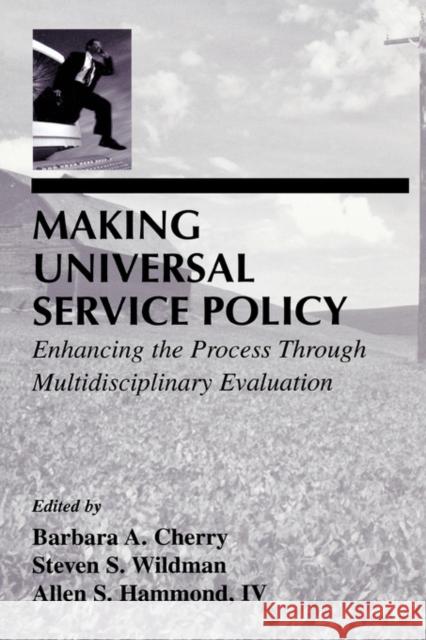 Making Universal Service Policy: Enhancing the Process Through Multidisciplinary Evaluation Cherry, Barbara A. 9780805824575 Lawrence Erlbaum Associates - książka