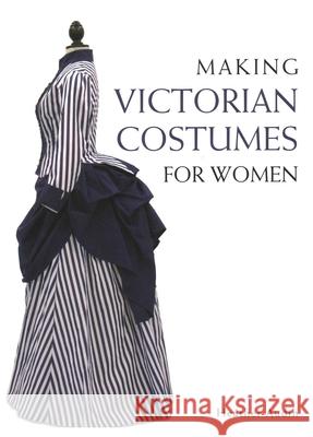 Making Victorian Costumes for Women Heather Audin 9781785000515 The Crowood Press Ltd - książka