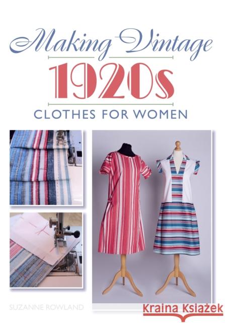 Making Vintage 1920s Clothes for Women Suzanne Rowland 9781785003394 The Crowood Press Ltd - książka