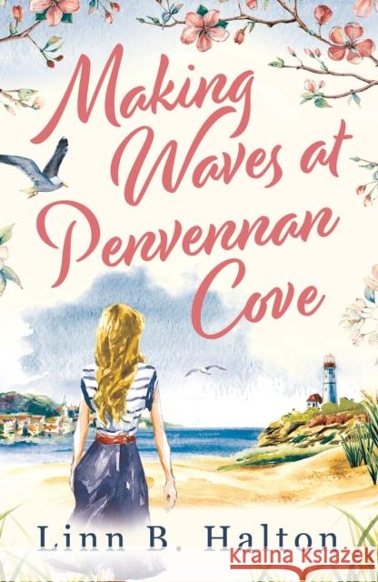 Making Waves at Penvennan Cove: Escape to Cornwall with this gorgeous feel-good and uplifting romance Linn B. Halton 9781800246287 Head of Zeus - książka