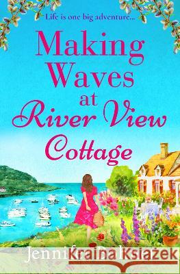 Making Waves at River View Cottage Bohnet, Jennifer 9781804834961 Boldwood Books Ltd - książka