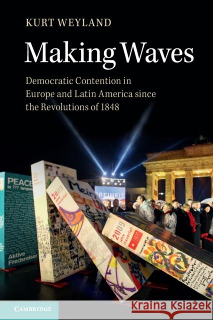 Making Waves: Democratic Contention in Europe and Latin America Since the Revolutions of 1848 Weyland, Kurt 9781107622784 CAMBRIDGE UNIVERSITY PRESS - książka