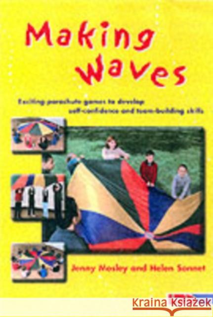 Making Waves: Exciting Parachute Games to Develop Self-confidence and Team-building Skills Jenny Mosley 9781855033573 LDA - książka