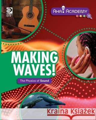 Making Waves! The Physics of Sound Lisa Amstutz 9780716671626 World Book - książka