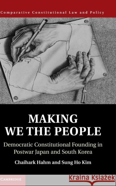 Making We the People: Democratic Constitutional Founding in Postwar Japan and South Korea Hahm, Chaihark 9781107018822 Cambridge University Press - książka