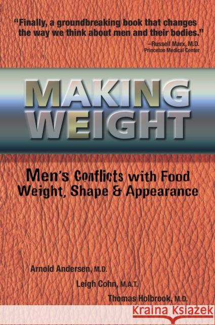 Making Weight: Men's Conflicts with Food, Weight, Shape and Appearance Andersen, Arnold 9780936077352 Gurze Books - książka