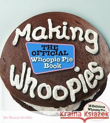 Making Whoopies: The Official Whoopie Pie Book Griffin, Nancy 9780892728107 Down East Books - książka