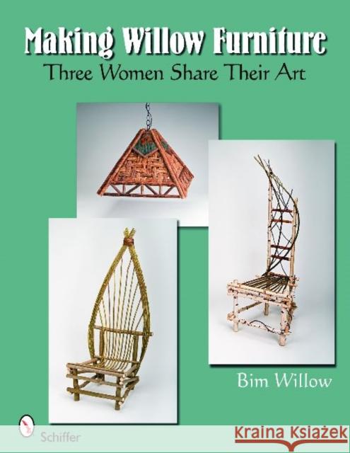 Making Willow Furniture: Three Women Share Their Art Willow, Bim 9780764332494 Schiffer Publishing - książka