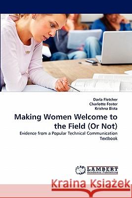 Making Women Welcome to the Field (or Not) Darla Fletcher, Charlotte Foster, Krishna Bista 9783844323535 LAP Lambert Academic Publishing - książka