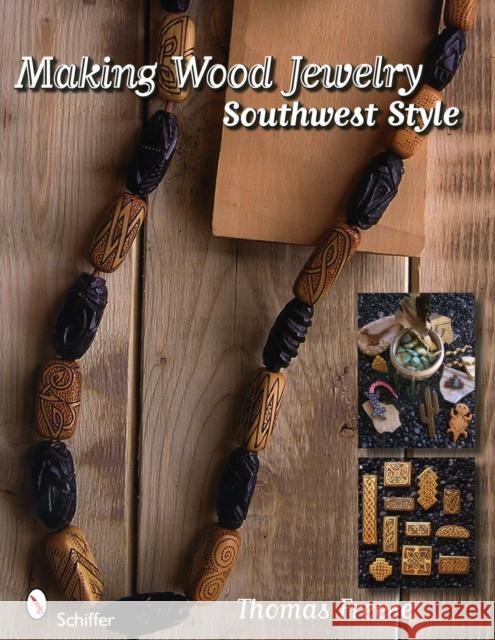 Making Wood Jewelry: Southwest Style Thomas Freese 9780764334146 Schiffer Publishing - książka