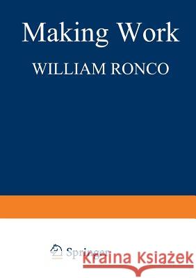 Making Work: Self-Created Jobs in Participatory Organizations Ronco, W. 9781468444476 Springer - książka