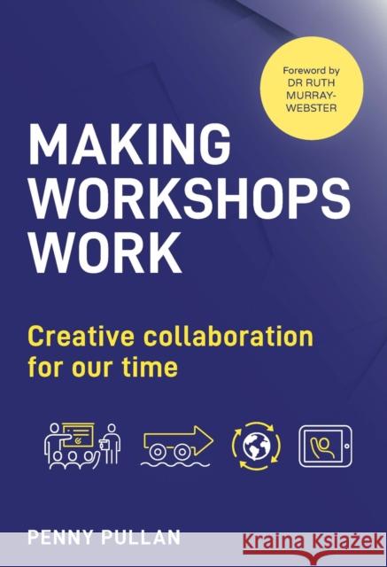 Making Workshops Work: Creative collaboration for our time  9781910056677 Practical Inspiration Publishing - książka