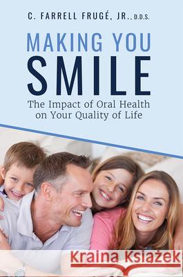 Making You Smile: The Impact of Oral Health on Your Quality of Life Farrell Fruge 9781642251234 Advantage Media Group - książka