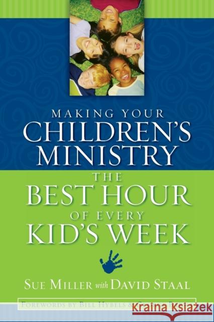 Making Your Children's Ministry the Best Hour of Every Kid's Week Sue Miller David Staal 9780310254850 Zondervan Publishing Company - książka