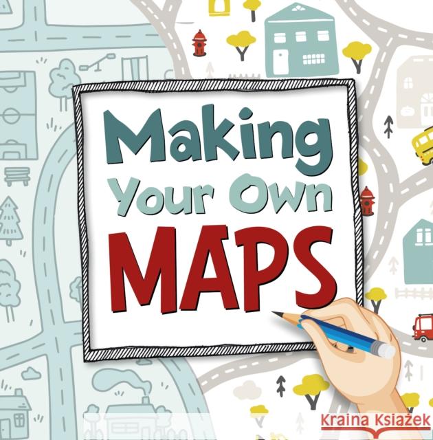 Making Your Own Maps Susan Ahmadi Hansen 9781398248335 Capstone Global Library Ltd - książka