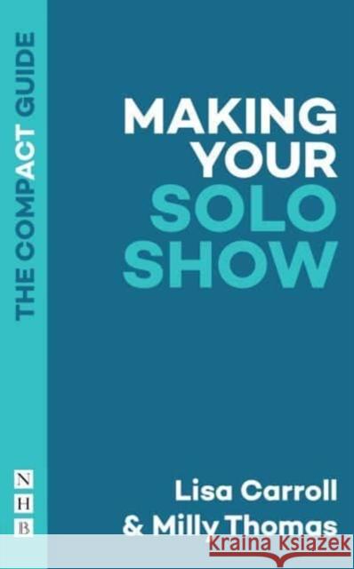 Making Your Solo Show: The Compact Guide Milly Thomas 9781839040047 Nick Hern Books - książka