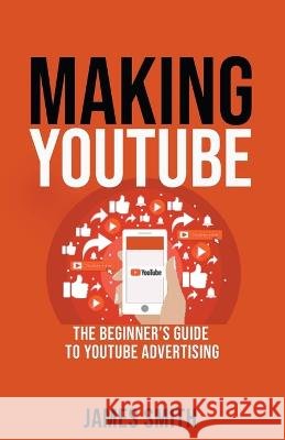 Making Youtube James Smith   9798215610732 Alan Newton - książka