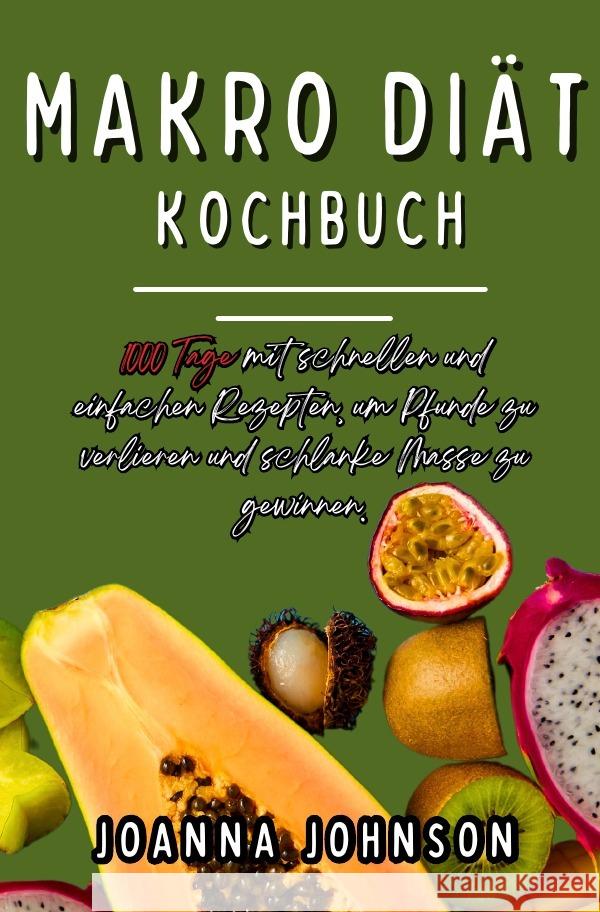 Makro Diät Kochbuch Johnson, Joanna 9783758448850 epubli - książka