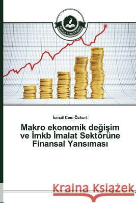 Makro ekonomik değişim ve İmkb İmalat Sektörüne Finansal Yansıması Özkurt İsmail Cem 9783639673821 Turkiye Alim Kitaplar# - książka