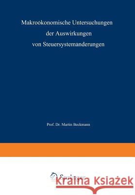 Makroökonomische Untersuchungen Der Auswirkungen Von Steuersystemänderungen Beckmann, Martin J. 9783663020295 Gabler Verlag - książka