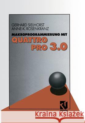 Makroprogrammierung Mit Quattro Pro 3.0 Gerhard Sielhorst Gerhard Sielhorst 9783528051822 Springer - książka