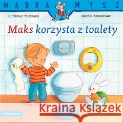 Maks korzysta z toalety Christian Tielmann, Sabine Kraushaar 9788384160855 Media Rodzina - książka