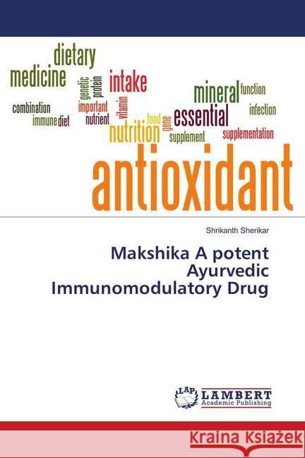 Makshika A potent Ayurvedic Immunomodulatory Drug Sherikar, Shrikanth 9786138334187 LAP Lambert Academic Publishing - książka