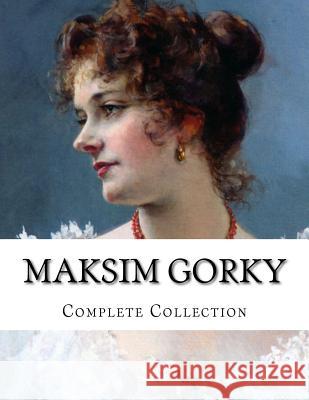 Maksim Gorky, Collection Maksim Gorky J. M. Shirazi Herman Bernstein 9781503192362 Createspace - książka