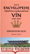 Malá encyklopedie českých a moravských vín 2008 - 2009 Branko Černý 9788025426982 Geronimo Collection