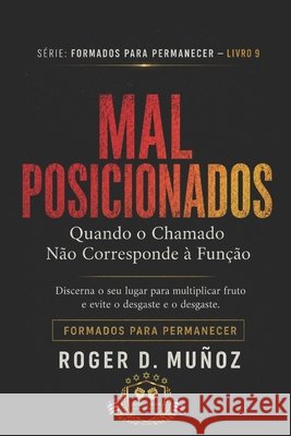 Mal Posicionados: Quando o Chamado Não Corresponde à Função Muñoz, Roger D. 9798197571748 Independently Published - książka