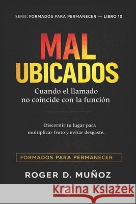 Mal Ubicados: Cuando el llamado no coincide con la función Ojendiz, Norma Angelica, Munoz Caballero, Roger de Jesus 9798246865927 Independently Published - książka