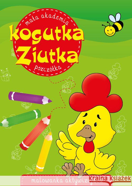 Mała akademia kogutka Ziutka Pszczółka Nowak Agata Zajączkowska Sylwia 9788374379618 Skrzat - książka